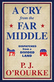 Book cover of: Cry From the Far Middle. By: P. J. O'Rourke