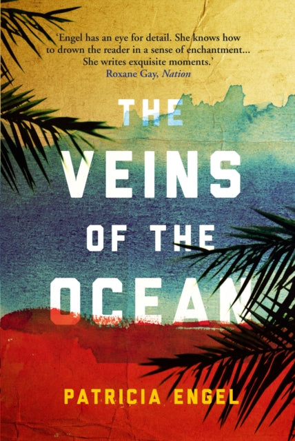 Book cover of: Veins of the Ocean. By: Patricia Engel