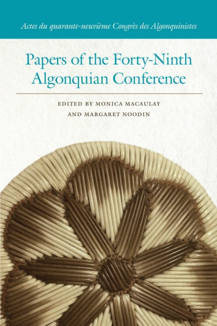 Book cover of: Papers of the Forty-Ninth Algonquian Conference. By: Monica Macaulay