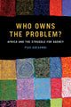Book cover of: Who Owns the Problem?. By: Pius Adesanmi