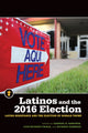 Book cover of: Latinos and the 2016 Election