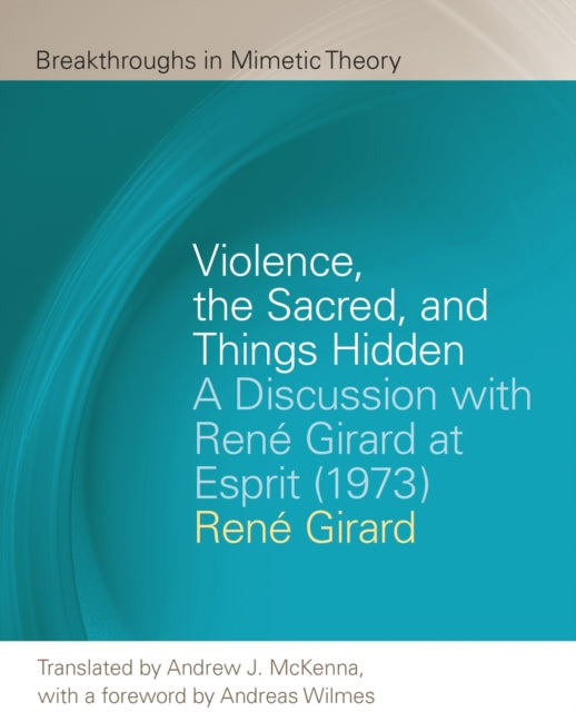 Book cover of: Violence, the Sacred, and Things Hidden. By: René Girard