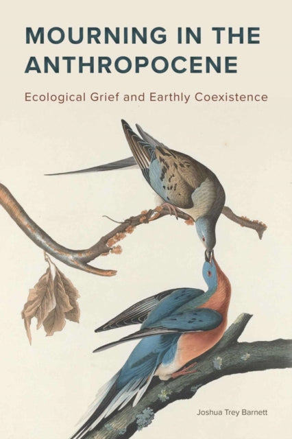 Book cover of: Mourning in the Anthropocene. By: Joshua Trey Barnett
