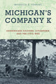 Book cover of: Michigan's Company K. By: Michelle K. Cassidy