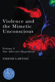 Book cover of: Violence and the Mimetic Unconscious, Volume 2. By: Nidesh Lawtoo