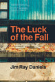 Book cover of: Luck of the Fall. By: Jim Ray Daniels