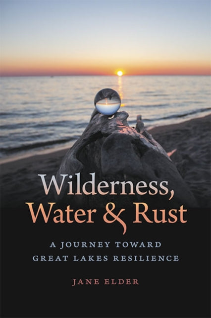 Book cover of: Wilderness, Water, and Rust. By: Jane Elder