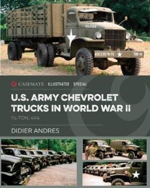 Book cover of: U.S. Army Chevrolet Trucks in World War II. By: Didier Andres