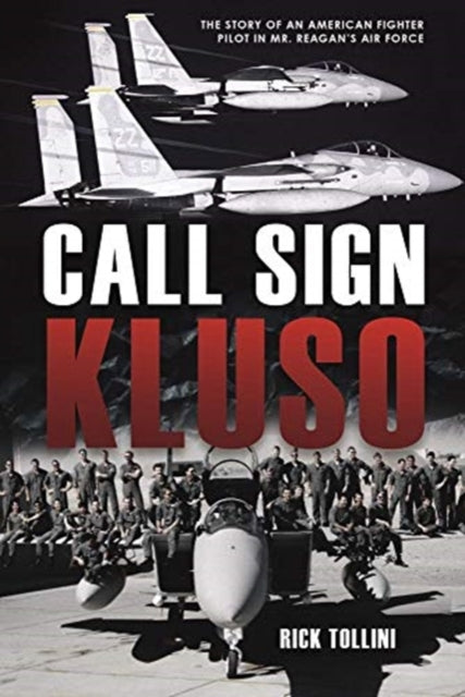 Book cover of: Call Sign Kluso. By: Rick Tollini