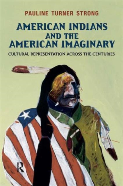 Book cover of: American Indians and the American Imaginary. By: Pauline Turner Strong