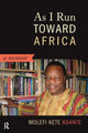 Book cover of: As I Run Toward Africa. By: Molefi K. Asante