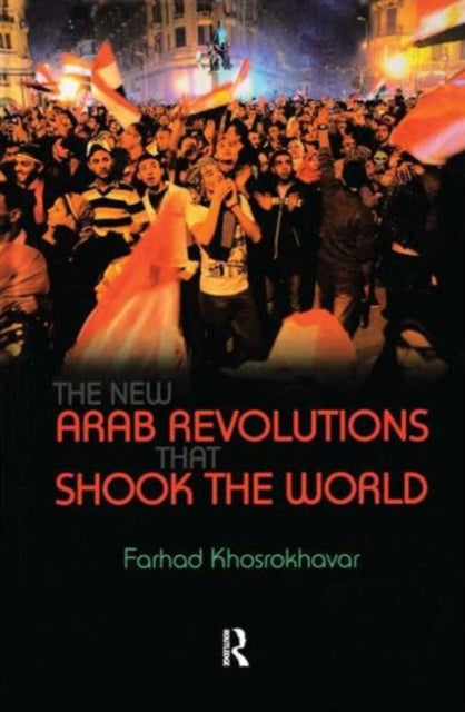 Book cover of: New Arab Revolutions That Shook the World. By: Farhad Khosrokhavar