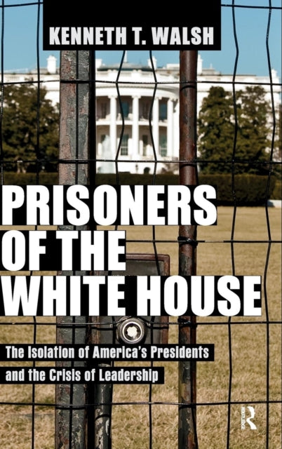 Book cover of: Prisoners of the White House. By: Kenneth T. Walsh