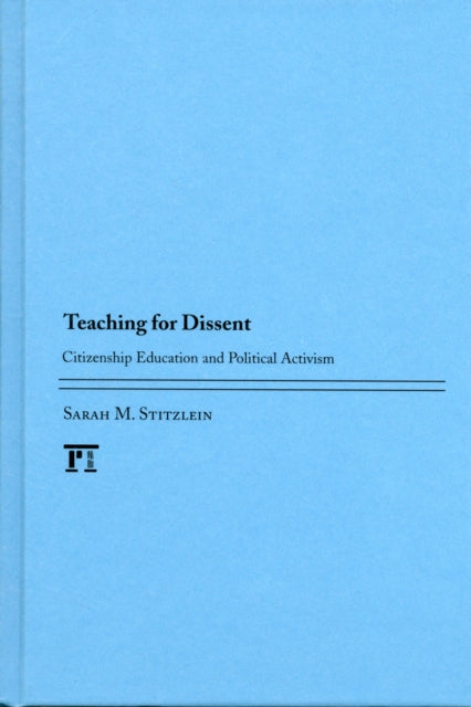 Book cover of: Teaching for Dissent. By: Sarah Marie Stitzlein