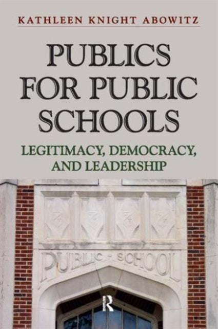 Book cover of: Publics for Public Schools. By: Kathleen Knight Abowitz