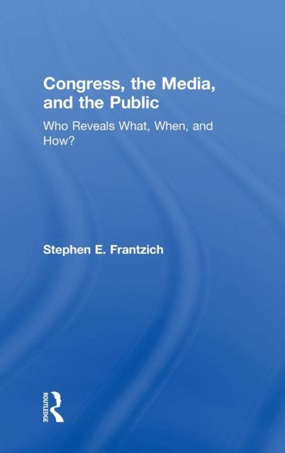Book cover of: Congress, the Media, and the Public. By: Stephen E. Frantzich