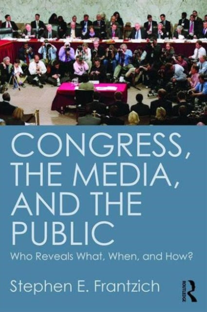 Book cover of: Congress, the Media, and the Public. By: Stephen E. Frantzich