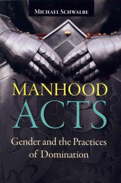 Book cover of: Manhood Acts. By: Michael Schwalbe