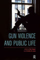 Book cover of: Gun Violence and Public Life. By: Ben Agger