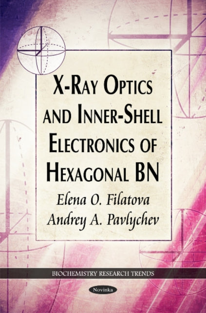 Book cover of: X-Ray Optics & Inner-Shell Electronics of Hexagonal BN. By: E. O. Filatova