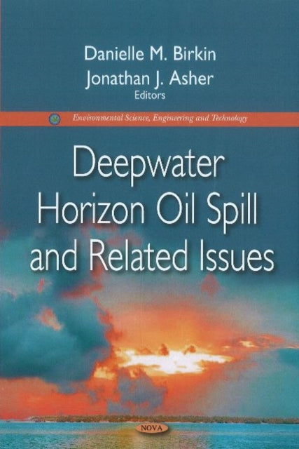 Book cover of: Deepwater Horizon Oil Spill & Related Issues. By: Danielle M. Birkin