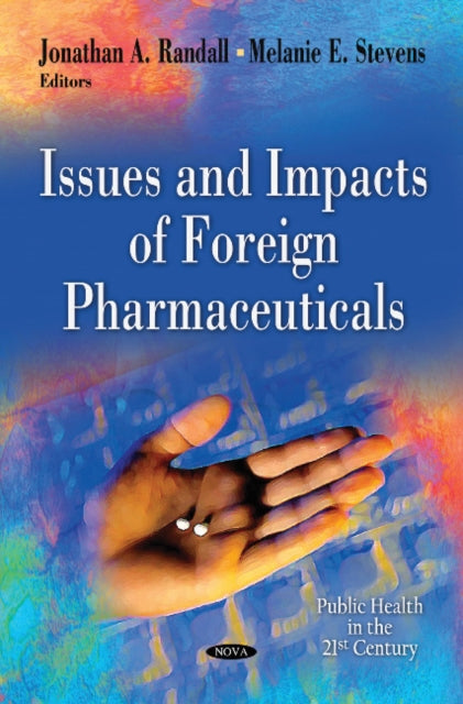 Book cover of: Issues & Impacts of Foreign Pharmaceuticals. By: Jonathan A. Randall