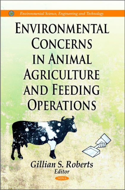 Book cover of: Environmental Concerns in Animal Agriculture & Feeding Operations. By: Gillian S. Roberts