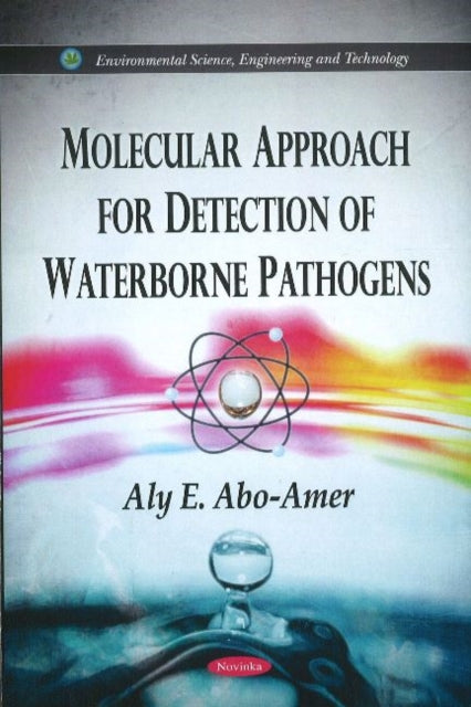 Book cover of: Molecular Approach for Detection of Waterborne Pathogens. By: Aly E. Abo-Amer