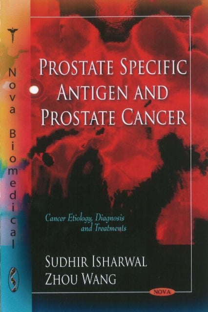 Book cover of: Prostate Specific Antigen & Prostate Cancer. By: Sudhir Isharwal