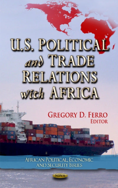 Book cover of: U.S. Political & Trade Relations with Africa. By: Gregory D. Ferro