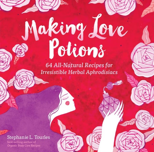 Book cover of: Making Love Potions. By: Stephanie L. Tourles