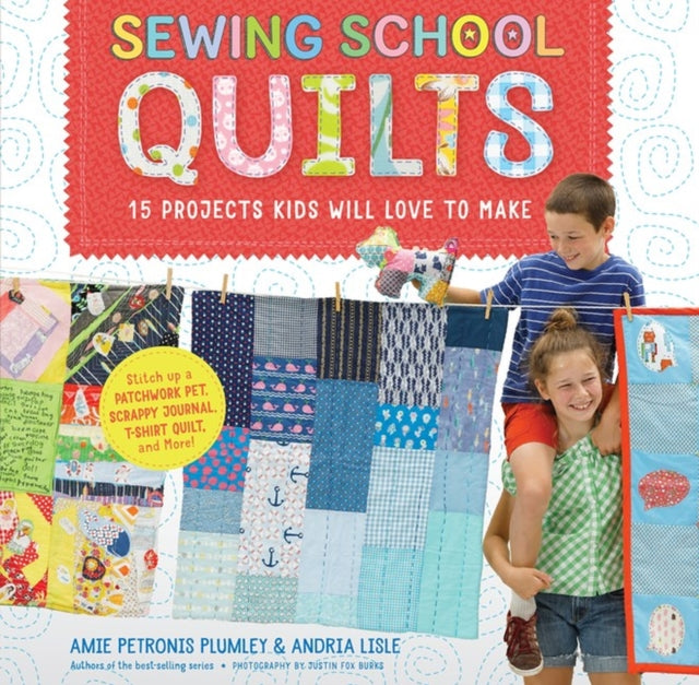 Book cover of: Sewing School ® Quilts. By: Amie Petronis Plumley