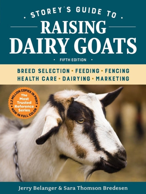 Book cover of: Storey's Guide to Raising Dairy Goats, 5th Edition. By: Jerry Belanger