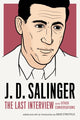 Book cover of: J.D. Salinger: The Last Interview. By: J. D. Salinger