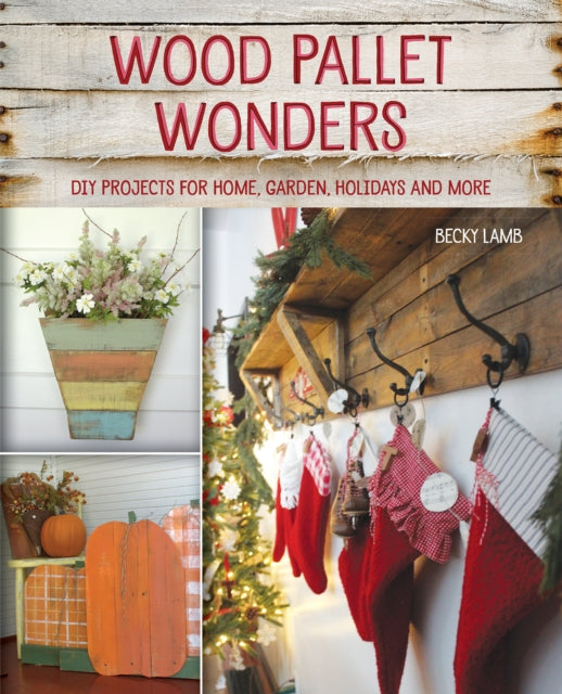 Book cover of: Wood Pallet Wonders. By: Becky Lamb