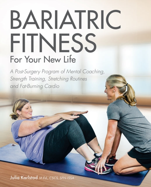 Book cover of: Bariatric Fitness For Your New Life. By: Julia Karlstad