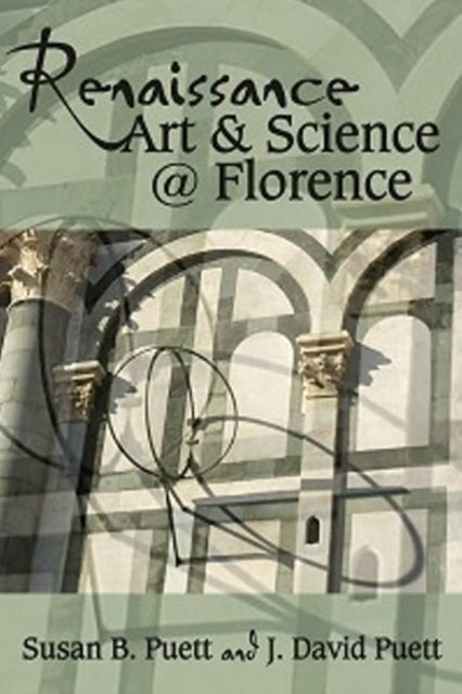 Book cover of: Renaissance Art & Science @ Florence. By: Susan B. Puett
