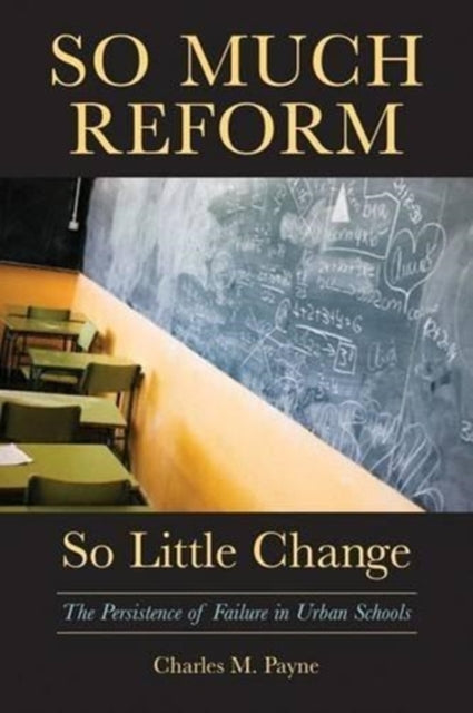 Book cover of: So Much Reform, So Little Change. By: Charles M. Payne