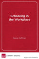 Book cover of: Schooling in the Workplace. By: Nancy Hoffman