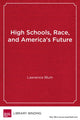 Book cover of: High Schools, Race and America's Future. By: Lawrence Blum