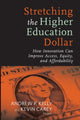 Book cover of: Stretching the Higher Education Dollar. By: Andrew P. Kelly
