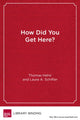 Book cover of: How Did You Get Here?. By: Thomas Hehir