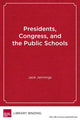 Book cover of: Presidents, Congress, and the Public Schools. By: John F. Jennings