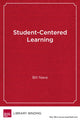 Book cover of: Student-Centered Learning. By: Bill Nave