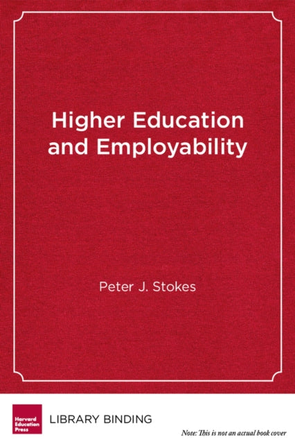 Book cover of: Higher Education and Employability. By: Peter J. Stokes