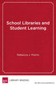 Book cover of: School Libraries and Student Learning. By: Rebecca J. Morris