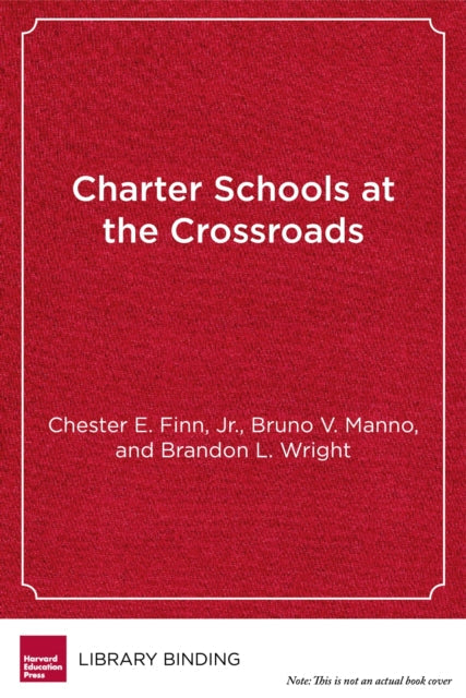 Book cover of: Charter Schools at the Crossroads. By: Chester E. Finn Jr.