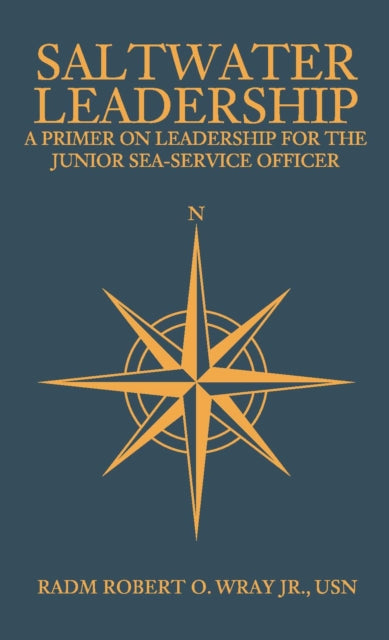 Book cover of: Saltwater Leadership. By: RADM Robert O. Wray Jr. USN