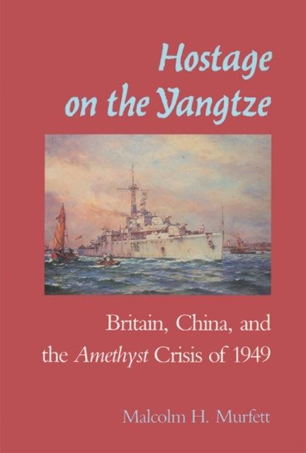 Book cover of: Hostage on the Yangtze. By: Malcolm H. Murfett