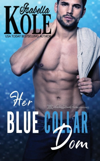 Book cover of: Her Blue Collar Dom. By: Isabella Kole